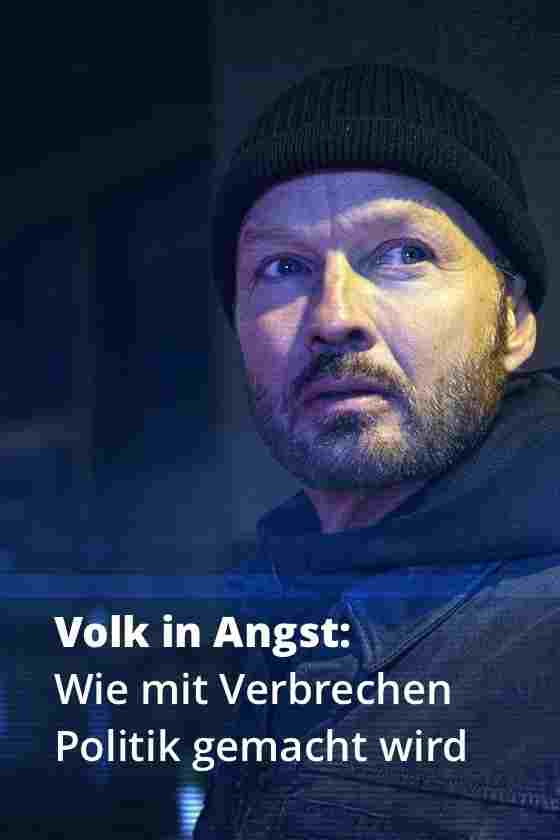  Volk in Angst: Wie mit Verbrechen Politik gemacht wird 